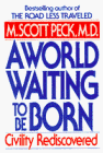 A World Waiting to be Born by M. Scott Peck