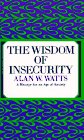 The Wisdom of Insecurity by Alan W. Watts