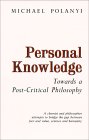 Personal Knowledge by Michael Polanyi