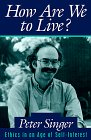 How Are We to Live? by Peter Singer