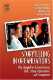 Storytelling in Organizations by John Seely Brown, Katalina Groh, Laurence Prusak, Steve Denning