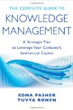 The Complete Guide to Knowledge Management: by Edna Pasher, Tuvya Ronen