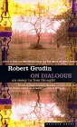 On Dialogue - An Essay in Free Thought by Robert Grudin