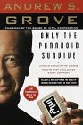 Only the Paranoid Survive by Andrew S. Grove