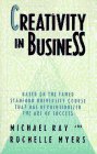 Creativity in Business by Michael Ray, Rochelle Myers