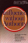 Influence without Authority by Allan R. Cohen, David L. Bradford