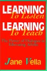 Learning to Listen, Learning to Teach by Jane Kathryn Vella
