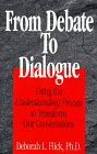 From Debate to Dialogue by Deborah L. Flick