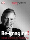 Re-imagine! by Tom Peters