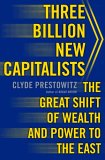 Three Billion New Capitalists by Clyde Prestowitz