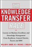 Winning the Knowledge Transfer Race by Michael J. English and William (Bill) H. Baker, Jr.