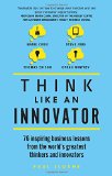 Think like an Innovator by Paul Sloane